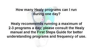 Healy FAQ How many Healy programs can I run during one day? (C)