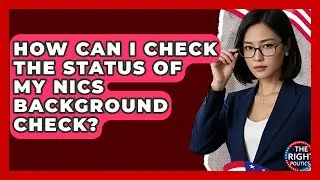 Как проверить статус моей анкеты NICS? &mdash; The Right Politics