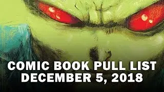 Comic Book Pull List December 5, 2018 | The Brazen Bull