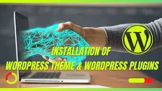 Installation of Wordpress Theme & Wordpress Plugins