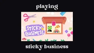 Playing Sticky Business Days 1-5 (no talking)