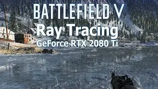 Трассировка лучей в Battlefield V 4K GeForce RTX 2080 Ti