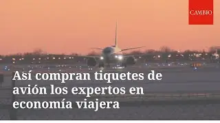 As&iacute; compran tiquetes de avi&oacute;n los expertos en econom&iacute;a viajera | CAMBIO