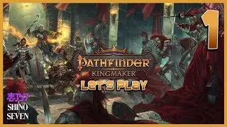 ShinoSeven | Let's Play Pathfinder: Kingmaker (Hard/Evil) - Episode 1
