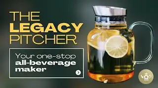 The Legacy Pitcher | Your One-Stop All-Beverage Maker