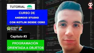 CURSO ANDROID STUDIO CON KOTLIN 2024: Programación Orientada A Objetos (POO) | Español | FeryaelDev