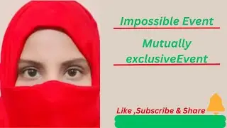 Impossible and Mutually Exclusive Events | #mentoreman