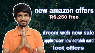 amazon rs.250 free pay balance || new appbrowser scratch card offer lunch || droom web offer