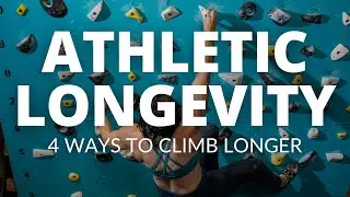 Athletic Longevity | 4 Tips To Enjoy Climbing For As Long As Possible