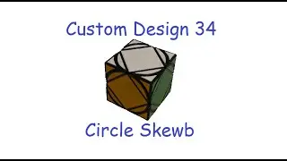 Custom Cube Design #34: Circle Skewb