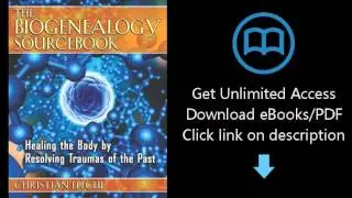 Download The Biogenealogy Sourcebook: Healing the Body by Resolving Traumas of the Past PDF