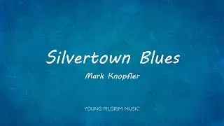 Mark Knopfler - Silvertown Blues (Lyrics) - Sailing To Philadelphia