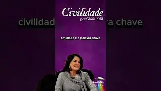 CIVILIDADE POR GL&Oacute;RIA KALIL #gloriakalil #shorts