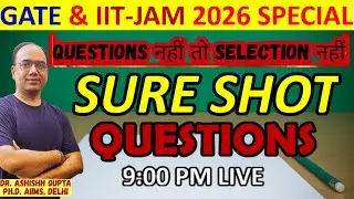 GATE & IIT-JAM 2026 SPECIAL | SURE SHOT QUESTIONS I QUESTIONS नहीं तो SELECTION नहीं! I Dr. ASHISHH