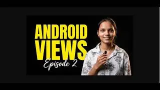 Android App Development ! Views ! Episode 2 Introduction