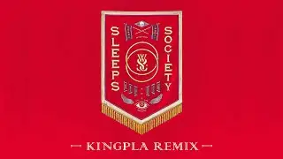While she sleeps   SLEEPS SOCIETY {KINGPLA REMIX}