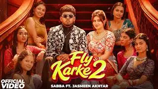 Fly Karke 2 | Sabba ft. Jasmeen Akhtar | Anjali Arora | New Punjabi Song | Speed Records