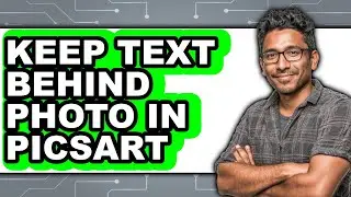 How to Keep Text Behind Photo in Picsart (updated)