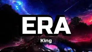 King - ERA (LYRICS)