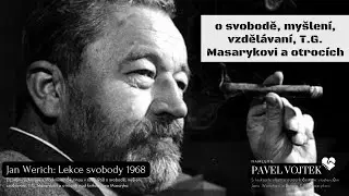 O svobodě, my&scaron;len&iacute;, vzděl&aacute;n&iacute;, T.G  Masarykovi a otroc&iacute;ch (Jan Werich ft. Pavel Vojtek)