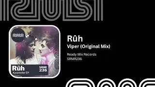 R&ucirc;h - Viper (Original Mix) - Ready Mix Records