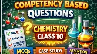 COMPETENCY BASED QUESTIONS PART II CHEMISTRY | SCIENCE CLASS 10