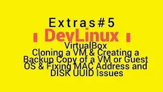 Extras# 5 - VirtualBox: Copying a VM or Guest OS and Fixing MAC Address & Disk UUID Issues