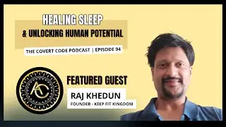Raj's Reset: The 90-Second Sleep Revolution for Leaders | The Covert Code | EP 94