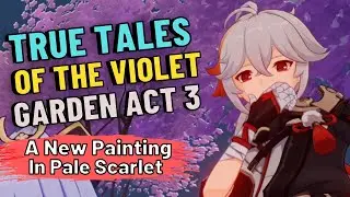 True Tales of the Violet Garden: Act 3 - A New Painting in Pale Scarlet | Irodori Festival | Genshin