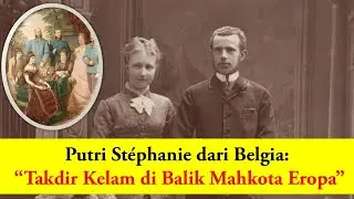 &ldquo;Putri St&eacute;phanie dari Belgia: Takdir Kelam di Balik Mahkota Eropa&rdquo;