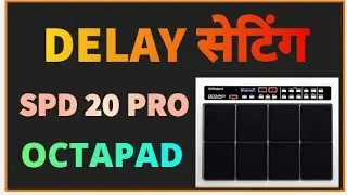 DELAY सेटिंग।SPD 20 PRO OCTAPAD में।SPD 20 PRO OCTAPAD में DELAY सेट करने का तरीका।