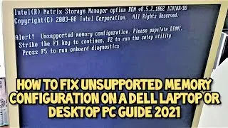 How to Fix Unsupported memory Configuration on Dell PC 2021 Guide