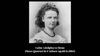 Luise Adolpha Le Beau - Piano Quartet in F minor op.28 (c.1884)