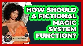 How Should a Fictional Magic System Function?