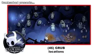 Hollow Knight all (46 GRUB) locations