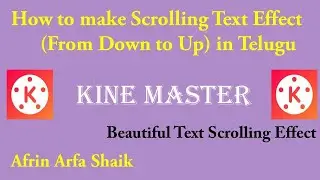 How to make Scrolling Text Effect In Kine Master In Telugu (From Down to Up ) #afrinarfashaik