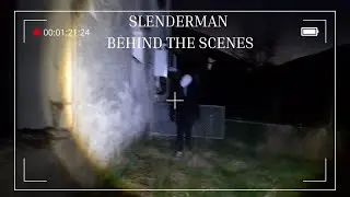 SLENDERMAN- BEHIND THE SCENES