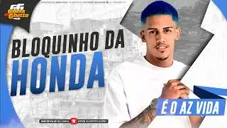 &Eacute; O AZ VIDA - BLOQUINHO DA HONDA - LAN&Ccedil;AMENTO 2025