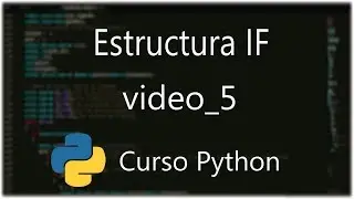 Curso de programacion en Python Nº 5: If.