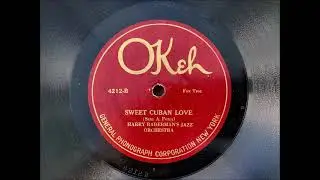 SWEET CUBAN LOVE by Harry Raderman's Jazz Orchestra 1920