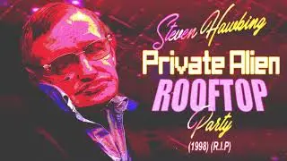Ashley Kafifar - Stephen Hawking Private Alien Rooftop Party (1998) (R.I.P DUB)
