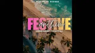 Festive Anthem IzDre ft THEBOY X AJ X BUDDY 