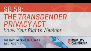 SB 59, The Transgender Privacy Act: Know Your Rights Virtual Webinar