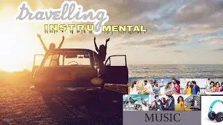 Travel Instrumental Songs | Travel Songs 2021 | INSTRUMENTAL MUSIC | Travelling Jukebok instrumental