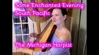 Some Enchanted Evening (South Pacific) Harp Cover - The Michigan Harpist