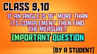 *If an angle is 16&deg;more than its complement|Find its measure|Important question....