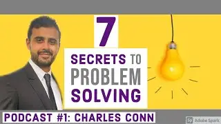 7 SECRETS to Problem Solving with Charles Conn
