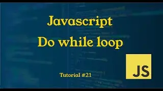 Do while loop in Javascript || Tutorial #21|| JavaScript Tutorial