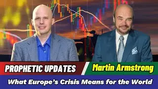 Martin Armstrong Update: Unrest and Uncertainty: What Europe&rsquo;s Crisis Means for the World