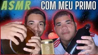 ASMR COLLAB COM MEU PRIMO